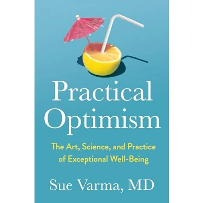 Bild av Practical Optimism: The Art, Science, and Practice of Exceptional Well Being