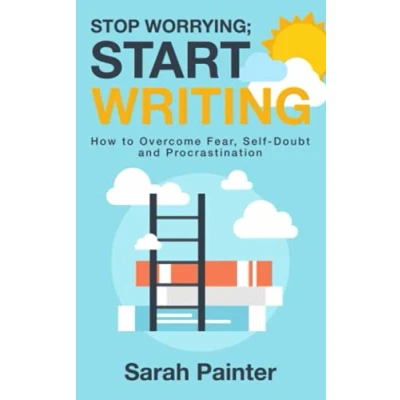 Bild av Stop Worrying; Start Writing: How to Overcome Fear, Self Doubt and Procrastination: 1