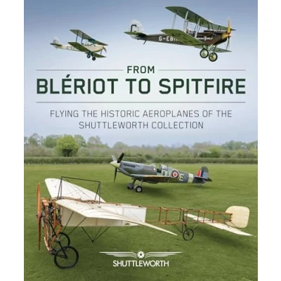 Bild av From Blériot to Spitfire: Flying the Historic Planes of Shuttleworth Collection