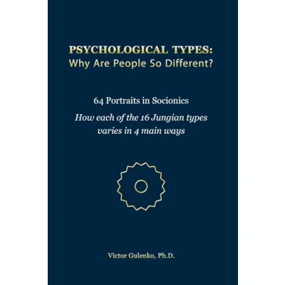 Bild av Psychological Types: Why Are People So Different?: 64 Portraits in Socionics. How each of the 16 Jungian types varies 4 main ways