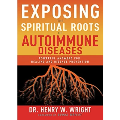 Bild av Exposing the Spiritual Roots of Autoimmune Diseases: Powerful Answers for Healing and Disease Prevention