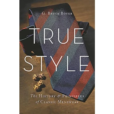 Bild av True Style: The History and Principles of Classic Menswear