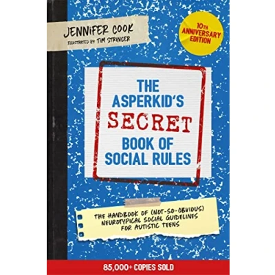 Bild av The Asperkid&#039;s (Secret) Book of Social Rules, 10th Anniversary Edition: Handbook (Not So Obvious) Neurotypical Guidelines for Autistic Teens