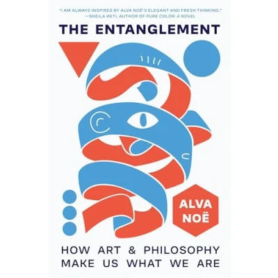 Bild av The Entanglement: How Art and Philosophy Make Us What We Are