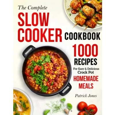 Bild av The Complete Slow Cooker Cookbook: 1000 Recipes For Easy &amp; Delicious Crock Pot Homemade Meals