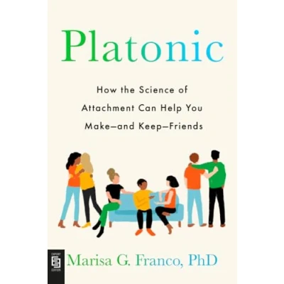 Bild av Platonic: How the Science of Attachment Can Help You Make and Keep Friends