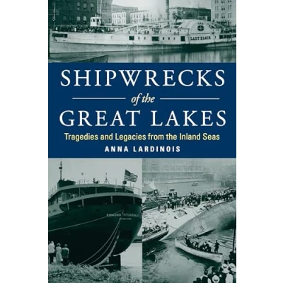 Bild av Shipwrecks of the Great Lakes: Tragedies and Legacies from Inland Seas