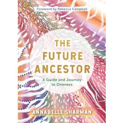 Bild av The Future Ancestor: A Guide and Journey to Oneness