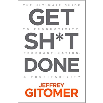 Bild av Get Sh*t Done: The Ultimate Guide to Productivity, Procrastination, and Profitability