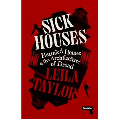 Bild av Sick Houses: Haunted Homes and the Architecture of Dread