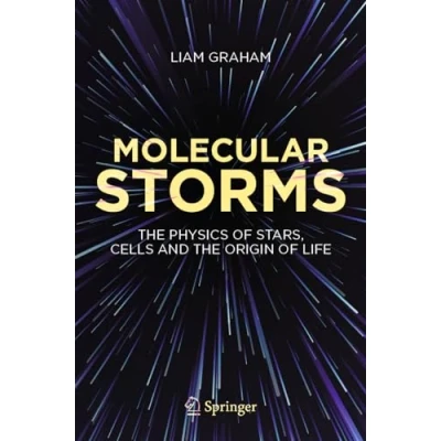 Bild av Molecular Storms: the Physics of Stars, Cells and Origin Life
