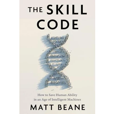 Bild av The Skill Code: How to Save Human Ability in an Age of Intelligent Machines