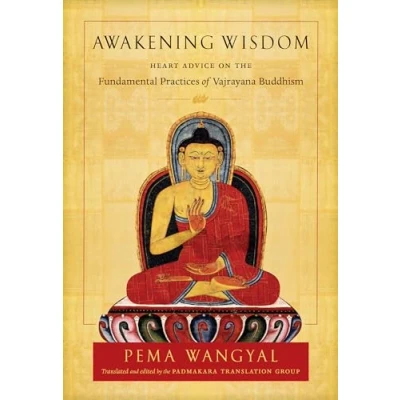 Bild av Awakening Wisdom: Heart Advice on the Fundamental Practices of Vajrayana Buddhism