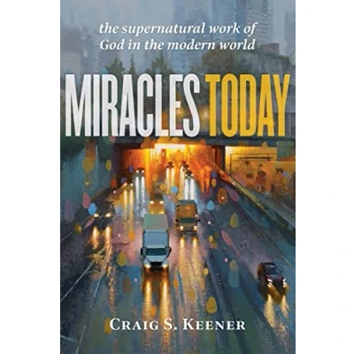 Bild av Miracles Today: the Supernatural Work of God in Modern World