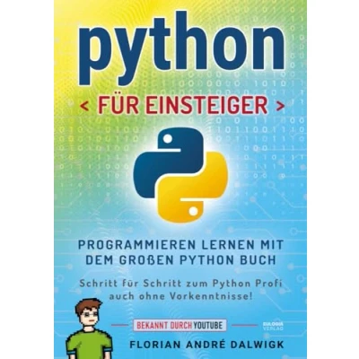 Bild av Python für Einsteiger: Programmieren lernen mit dem großen Buch Schritt zum Profi auch ohne Vorkenntnisse!