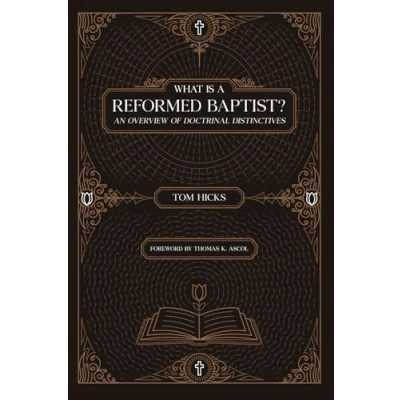 Bild av What Is A Reformed Baptist?: An Overview of Doctrinal Distinctives
