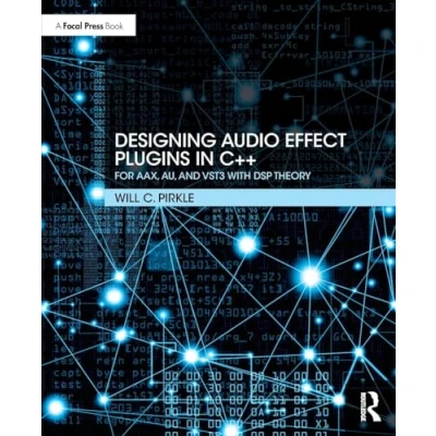 Bild av Designing Audio Effect Plugins in C++: For AAX, AU, and VST3 with DSP Theory
