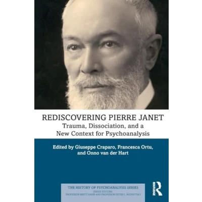 Bild av Rediscovering Pierre Janet: Trauma, Dissociation, and a New Context for Psychoanalysis