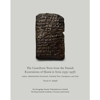 Bild av the Cuneiform Texts from Danish Excavations of Ḥamā in Syria (1931 1938) Troels P. Arbøll Språk: Engelska