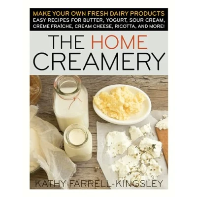 Bild av The Home Creamery: Make Your Own Fresh Dairy Products; Easy Recipes for Butter, Yogurt, Sour Cream, Creme Fraiche, Cream Cheese, Ricotta, and More!