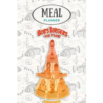 Bild av Meal Planner Bob s Burgers Food Pyramid: Track And Plan Your Meals Weekly (53 Week / Journal Calendar Diary Log): Shopping List, Prep Planning Grocery List