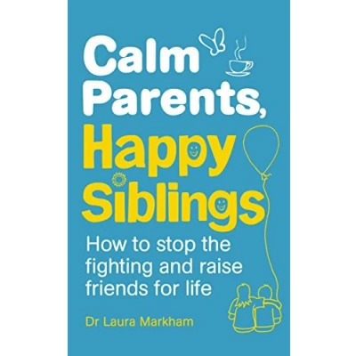 Bild av Calm Parents, Happy Siblings: How to stop the fighting and raise friends for life