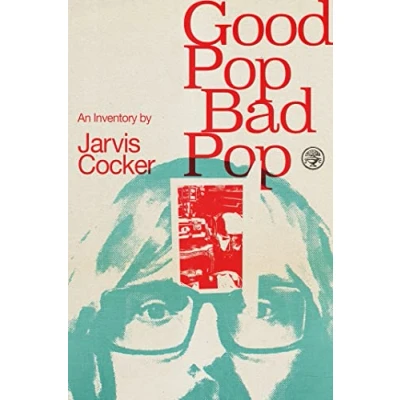 Bild av Good Pop, Bad Pop: The Sunday Times bestselling hit from Jarvis Cocker