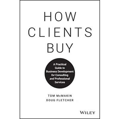 Bild av How Clients Buy: A Practical Guide to Business Development for Consulting and Professional Services