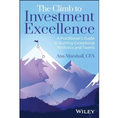 Bild av The Climb to Investment Excellence: A Practitioner’s Guide Building Exceptional Portfolios and Teams