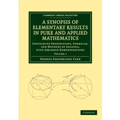 Bild av A Synopsis of Elementary Results in Pure and Applied Mathematics: Volume 1: Containing Propositions, Formulae, Methods Analysis, with Abridged Demonstrations