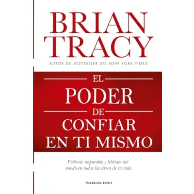 Bild av El poder de confiar en ti mismo: Vuélvete imparable y libérate del miedo todas las áreas tu vida