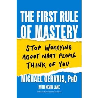 Bild av The First Rule of Mastery: Stop Worrying about What People Think You