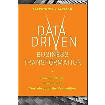 Bild av Data Driven Business Transformation: How to Disrupt, Innovate and Stay Ahead of the Competition