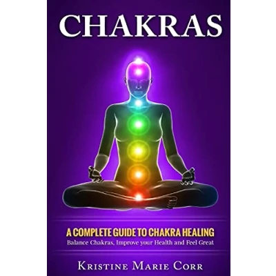 Bild av Chakras: A Complete Guide to Chakra Healing Balance Chakras, Improve your Health and Feel Great
