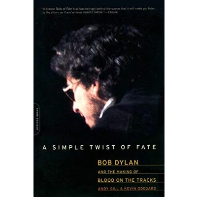 Bild av A Simple Twist of Fate: Bob Dylan and the Making Blood on Tracks