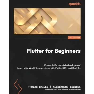 Bild av Flutter for Beginners Third Edition: Cross platform mobile development from Hello, World! to app release with 3.10+ and Dart 3.x