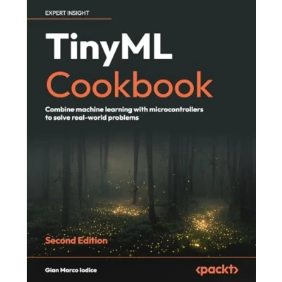 Bild av TinyML Cookbook Second Edition: Combine machine learning with microcontrollers to solve real world problems