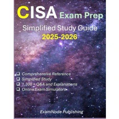 Bild av CISA Exam Prep: Simplified Study Guide with Full Length Practice Exams &amp; 1300+ Q&amp;A Aligned Review Manual 28th Edition Current ECO: Certified Information Systems Auditor