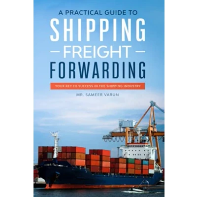 Bild av A Practical guide to shipping &amp; Freight Forwarding: Your key success in the industry