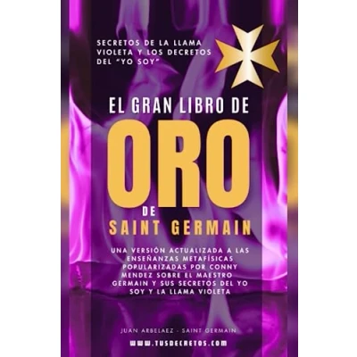 Bild av El Gran Libro De Oro Saint Germain Secretos La Llama Violeta Y Los Decretos Del YO SOY: Una versión actualizada a las enseñanzas metafísicas popularizadas por Conny Mendez sobre