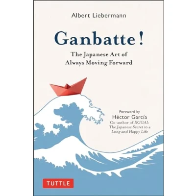 Bild av Ganbatte!: The Japanese Art of Always Moving Forward