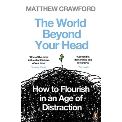 Bild av The World Beyond Your Head: How to Flourish in an Age of Distraction