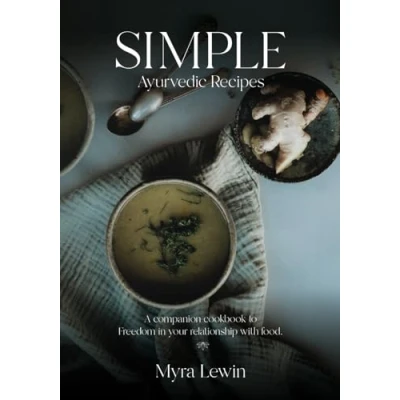 Bild av Simple Ayurvedic Recipes: A companion cookbook to freedom in your relationship with food