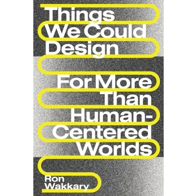 Bild av Things We Could Design: For More Than Human Centered Worlds