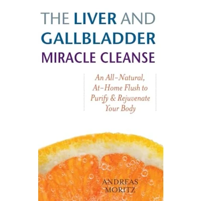 Bild av The Liver and Gallbladder Miracle Cleanse: An All Natural, At Home Flush to Purify Rejuvenate Your Body