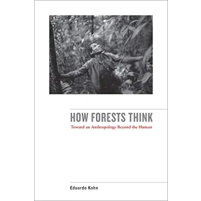 Bild av How Forests Think: Toward an Anthropology Beyond the Human