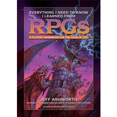 Bild av Everything I Need to Know Learned from RPGs: A player&#039;s handbook for the game of life