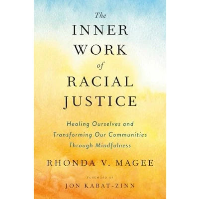 Bild av The Inner Work of Racial Justice: Healing Ourselves and Transforming Our Communities Through Mindfulness