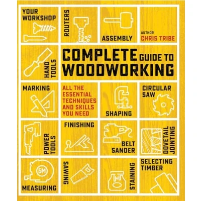 Bild av Complete Guide to Woodworking: All the Essential Techniques and Skills You Need