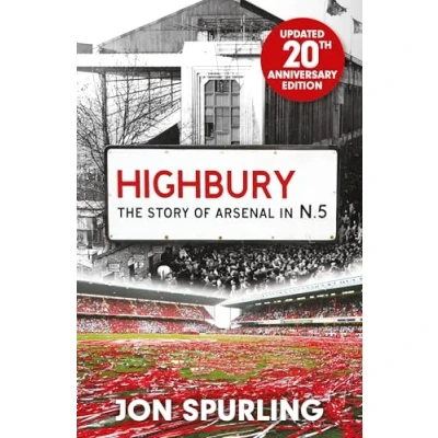 Bild av Highbury: The Definitive History of Arsenal at Highbury Stadium